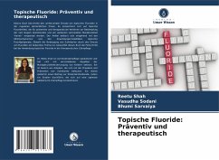 Topische Fluoride: Präventiv und therapeutisch - Shah, Reetu;Sodani, Vasudha;Sarvaiya, Bhumi