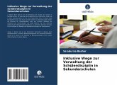 Inklusive Wege zur Verwaltung der Schülerdisziplin in Sekundarschulen Inklusive Wege zur Verwaltung der Schülerdisziplin in Sekundarschulen
