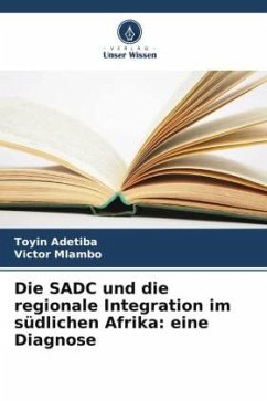 Die SADC und die regionale Integration im südlichen Afrika: eine Diagnose - Adetiba, Toyin;Mlambo, Victor