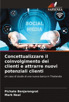 Concettualizzare il coinvolgimento dei clienti e attrarre nuovi potenziali clienti - Benjarongrat, Pichate;Neal, Mark