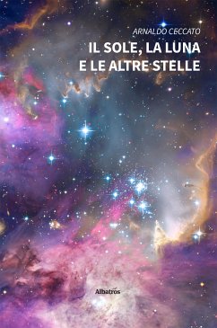 Il sole, la luna e le altre stelle (eBook, ePUB) - Ceccato, Arnaldo