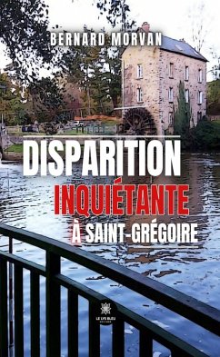 Disparition inquiétante à Saint-Grégoire (eBook, ePUB) - Morvan, Bernard