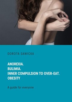 Anorexia. Bulimia. Inner compulsion to over-eat. Obesity (eBook, ePUB) - Sawicka, Dorota