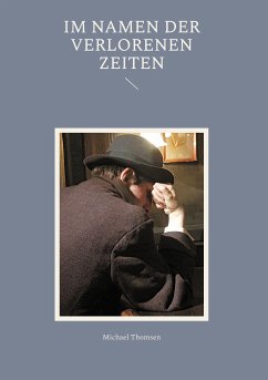 Im Namen der verlorenen Zeiten (eBook, ePUB) - Thomsen, Michael