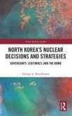 North Korea's Nuclear Decisions and Strategies