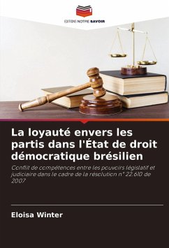 La loyauté envers les partis dans l'État de droit démocratique brésilien - Winter, Eloisa