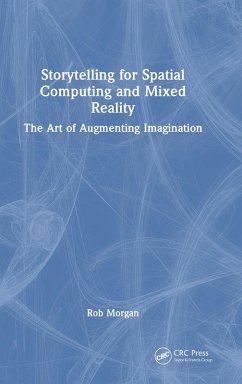 Storytelling for Spatial Computing and Mixed Reality - Morgan, Rob