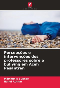 Percepções e intervenções dos professores sobre o bullying em Aceh Pesantren - Bukhari, Marthunis;Authar, Nailul