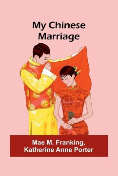 My Chinese Marriage - Katherine Anne Porter; M. Franking, Mae