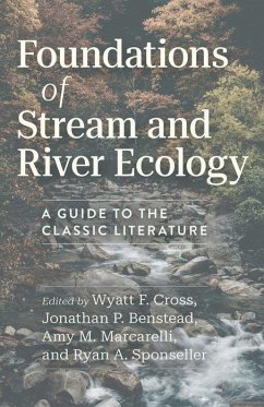 Foundations of Stream and River Ecology - Wyatt F. Cross; Jonathan P. Benstead; Amy M. Marcarelli; Ryan A. Sponseller; Nancy B. Grimm