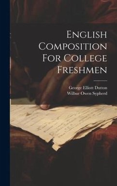 English Composition For College Freshmen - Sypherd, Wilbur Owen