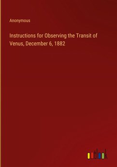 Instructions for Observing the Transit of Venus, December 6, 1882 - Anonymous