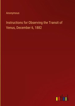 Instructions for Observing the Transit of Venus, December 6, 1882