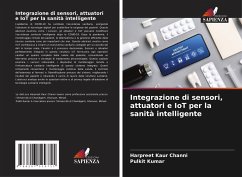 Integrazione di sensori, attuatori e IoT per la sanità intelligente - Channi, Harpreet Kaur;Kumar, Pulkit