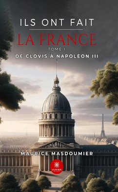 Ils ont fait la France - Tome 1 (eBook, ePUB) - Masdoumier, Maurice