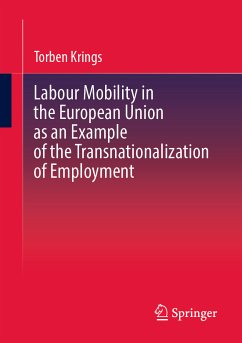 Labour Mobility in the European Union as an Example of the Transnationalization of Employment (eBook, PDF) - Krings, Torben