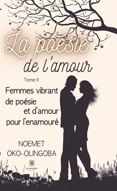 La poésie de l’amour - Tome 2 (eBook, ePUB) - Oko-Olingoba, Noemet