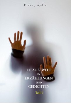 Litzo`s Welt in Erzählungen und Gedichten (eBook, ePUB) - Aydin, Erdinç