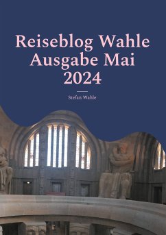 Reiseblog Wahle Ausgabe Mai 2024 (eBook, ePUB) - Wahle, Stefan