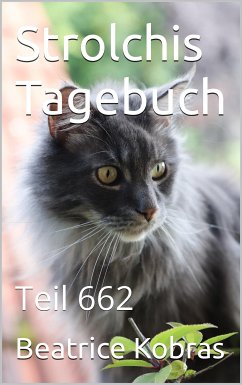 Strolchis Tagebuch - Teil 662 (eBook, ePUB) - Kobras, Beatrice