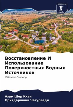 Vosstanowlenie I Ispol'zowanie Powerhnostnyh Vodnyh Istochnikow - Khan, Azam Sher;Chaturwedi, Priqdarshini