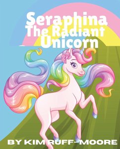 Seraphina The Radiant Unicorn - Ruff-Moore, Kim