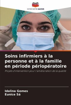 Soins infirmiers à la personne et à la famille en période périopératoire - Gomes, Idalina;Sá, Eunice