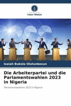 Die Arbeiterpartei und die Parlamentswahlen 2023 in Nigeria - Bukola Olatunbosun, Isaiah