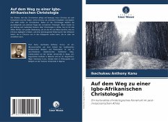 Auf dem Weg zu einer Igbo-Afrikanischen Christologie - Anthony Kanu, Ikechukwu