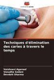 Techniques d'élimination des caries à travers le temps