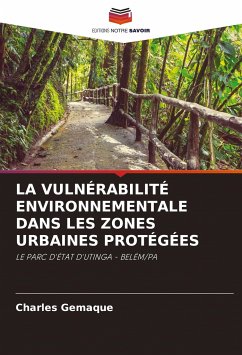 LA VULNÉRABILITÉ ENVIRONNEMENTALE DANS LES ZONES URBAINES PROTÉGÉES - Gemaque, Charles