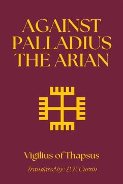 Against Palladius the Arian - Vigilius of Thapsus