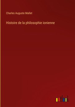 Histoire de la philosophie ionienne - Mallet, Charles Auguste