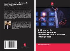 A IA em ação: Revolucionando Indústrias com Sistemas Inteligentes - Saraswat, Amar