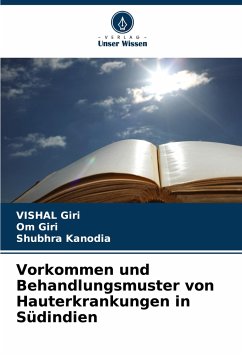 Vorkommen und Behandlungsmuster von Hauterkrankungen in Südindien - Giri, VISHAL;Giri, Om;Kanodia, Shubhra