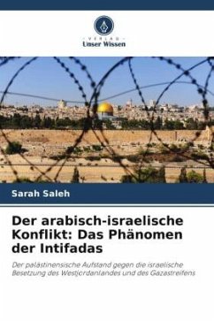 Der arabisch-israelische Konflikt: Das Phänomen der Intifadas - Saleh, Sarah