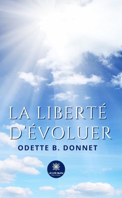 La liberté d’évoluer (eBook, ePUB) - B. Donnet, Odette