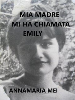 Mia madre mi ha chiamata Emily (eBook, ePUB) - Mei, Annamaria