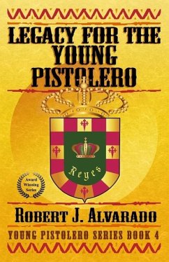 Legacy for the Young Pistolero - Alvarado, Robert J