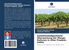 Satellitenbildgestützte Überwachung der Mango-Kulturen in Uttar Pradesh, Indien - Verma, Harish Chandra;Ahmed, Tasneem