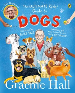 The Ultimate Kids' Guide to Dogs - Hall, Graeme