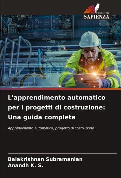 L'apprendimento automatico per i progetti di costruzione: Una guida completa - Subramanian, Balakrishnan;K. S., Anandh