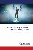 WORK-LIFE EQUILIBRIUM AMONG EMPLOYEES