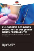 PULPOTOMIE DES DENTS PRIMAIRES ET DES JEUNES DENTS PERMANENTES