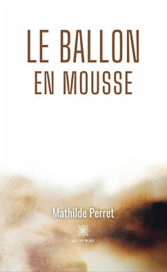 Le ballon en mousse (eBook, ePUB) - Perret, Mathilde