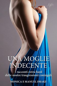 Una moglie indecente (eBook, ePUB) - e Manuel Drake, Monica