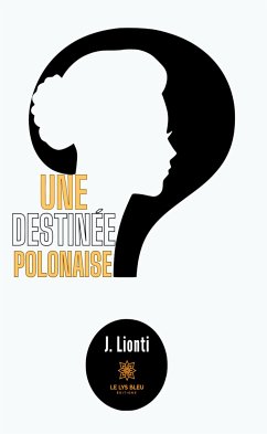 Une destinée polonaise (eBook, ePUB) - Lionti, J.