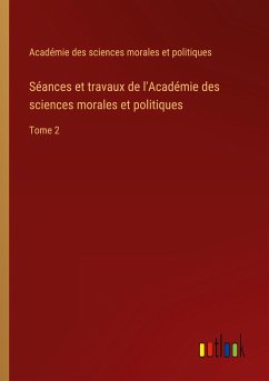 Séances et travaux de l'Académie des sciences morales et politiques - Académie des sciences morales et politiques