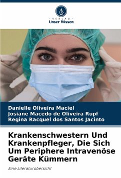 Krankenschwestern Und Krankenpfleger, Die Sich Um Periphere Intravenöse Geräte Kümmern - Maciel, Danielle Oliveira;de Oliveira Rupf, Josiane Macedo;dos Santos Jacinto, Regina Racquel