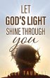 Let God's Light Shine Through You - Bild 1